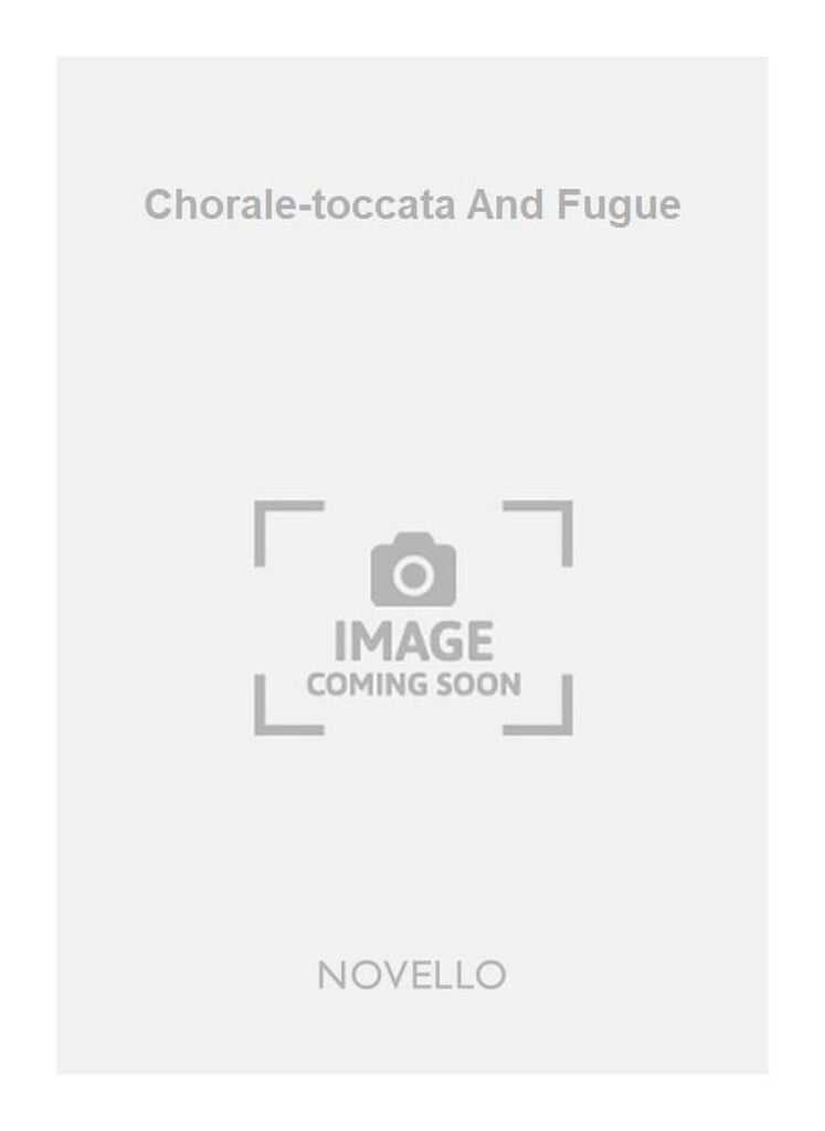 Chorale-toccata And Fugue Organ